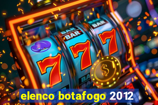 elenco botafogo 2012